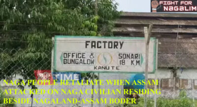 NAGA PEOPLE RETALIATE WHEN ASSAM ATTACKED ON NAGA CIVILIAN RESIDING BESIDE NAGALAND-ASSAM BODER