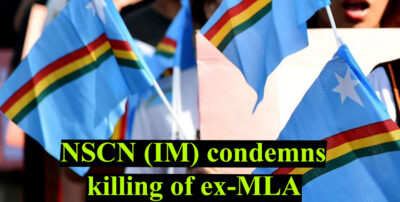 NSCN (IM) condemns killing of ex-MLA
