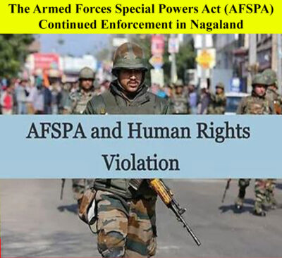 Armed Forces Special Powers Act (AFSPA) continued enforcement in Nagaland